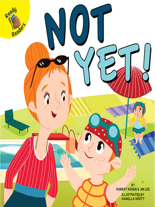 Title details for Not Yet! by Robert Rosen - Available